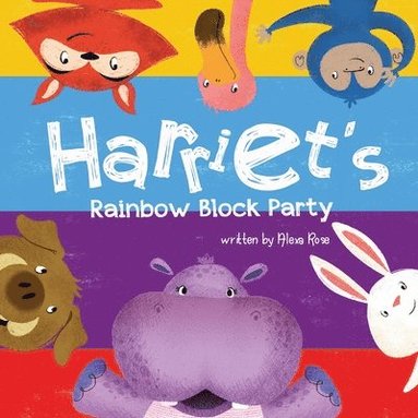Alexa Rose - Harriet's Rainbow Block Party, Häftad