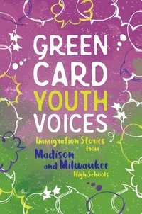bokomslag Immigration Stories from Madison and Milwaukee High Schools: Green Card Youth Voices