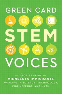 bokomslag Stories from Minnesota Immigrants Working in Science, Technology, Engineering, and Math: Green Card Stem Voices