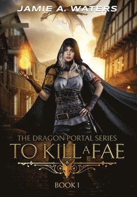 Jamie a Waters, Jamie a. Waters, Jamie A., Waters, Jamie A Waters - To Kill a Fae, Inbunden
