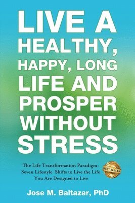 bokomslag Live a Healthy, Happy, Long Life and Prosper Without Stress