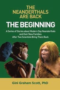 bokomslag The Neanderthals Are Back: The Beginning: A Series of Stories about Modern Day Neanderthals and their New Families After Two Scientists Bring Them Bac