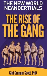 bokomslag The New World Neanderthals: The Rise of the Gang