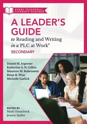 Mark Onuscheck, Jeanne Spiller - Leader's Guide to Reading and Writing in a PLC at Work(r), Secondary: (Establish Effective Reading and Writing Strategies for Students at the High Sch, Häftad