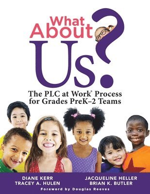 What about Us?: The PLC Process for Grades Prek-2 Teams (a Guide to Implementing the PLC at Work Process in Early Childhood Education 1