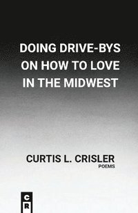 bokomslag Doing Drive-Bys On How To Find Love In The Midwest