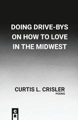 bokomslag Doing Drive-Bys On How To Find Love In The Midwest