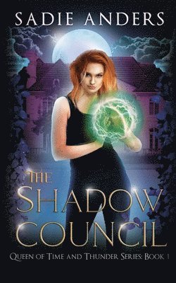 Shadow Council, The Queen of Time and Thunder Series, Book One