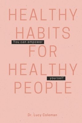 Healthy habits for healthy people: The best guide for those seeking health and wellbeing 1