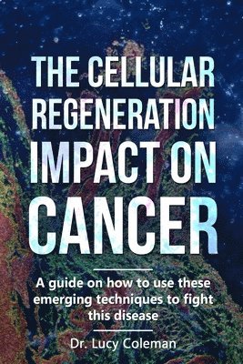 The cellular regeneration impact on cancer 1