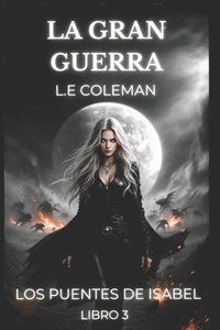 bokomslag Gran Guerra - Los Puentes de Isabel (Libro 3)