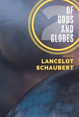 Lancelot Schaubert, Kaaron Warren, Howard Andrew Jones - Of Gods and Globes II, Inbunden