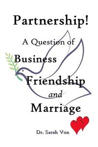 bokomslag Partnership! A Question of Business, Friendship, and Marriage