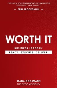 bokomslag Worth It: Business Leaders: Ready. Execute. Deliver.