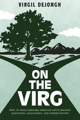 On The Virg: How to Move Forward Through Life's Biggest Questions, Challenges and Opportunities 1