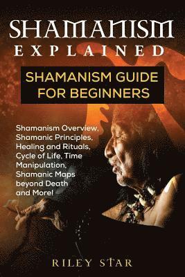 Riley Star - Shamanism Explained: Shamanism Guide for Beginners, Häftad