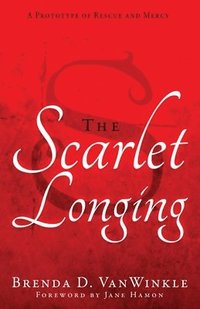 bokomslag The Scarlet Longing: A Prototype of Rescue and Mercy