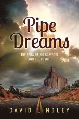 David Lindley - Pipe Dreams: The Saga of Kid Claypool and the Coyote, Häftad