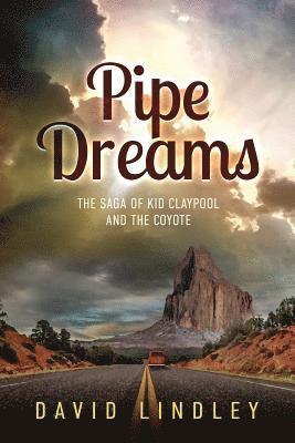 Pipe Dreams: The Saga of Kid Claypool and the Coyote 1