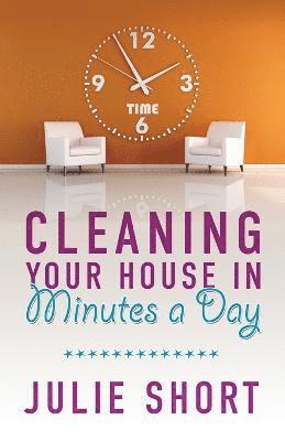 bokomslag Cleaning Your House in Minutes a Day