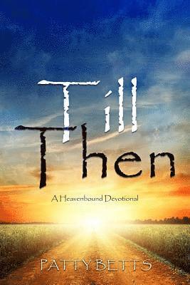 bokomslag Till Then: A Heavenbound Devotional