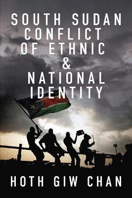 bokomslag South Sudan Conflict of Ethnic & National Identity