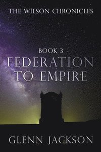 bokomslag The Wilson Chronicles: Federation to Empire