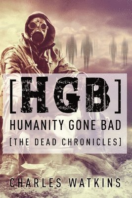 [HGB] Humanity Gone Bad: The Dead Chronicles 1