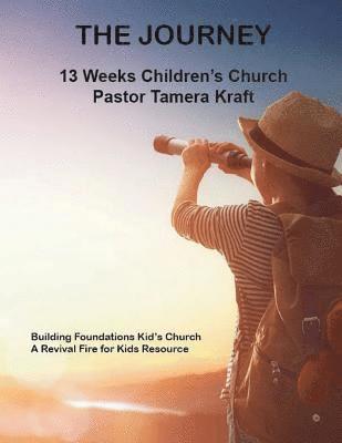 The Journey: Building Foundations Spirit-Filled Kid's Church Curriculum 1