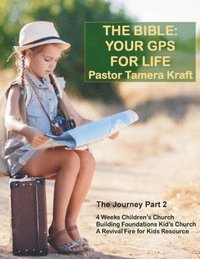 bokomslag The Bible: Your GPS For Life: The Journey, Part 2. A Revival Fire for Kids Resource