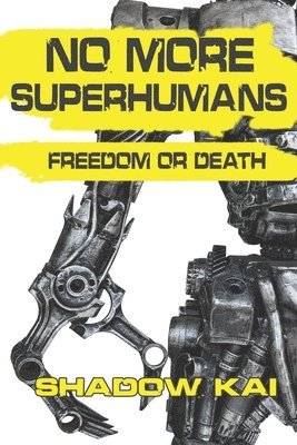 No More Superhumans: Freedom or Death 1