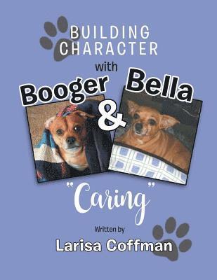 Building Character with Booger and Bella 1