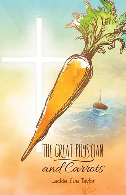 bokomslag The Great Physician and Carrot
