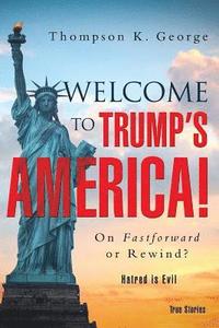 bokomslag Welcome to Trump's America!: On Fastforward or Rewind?