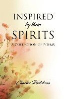 Inspired by their Spirits: A Collection of Poems 1