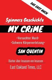 bokomslag Spinners Geschichte: My Crime - Versuchter Mord/Schwere K