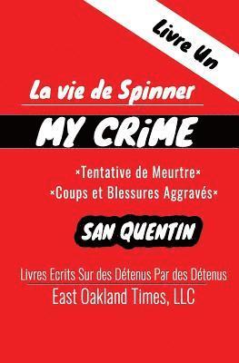 La vie de Spinner: My Crime - Tentative de Meurtre/Coups et Blessures Aggravés 1