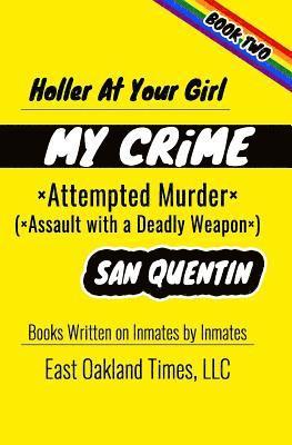 Holler at Your Girl: My Crime - Attempted Murder 1