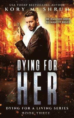 Kory M Shrum - Dying for Her, Häftad