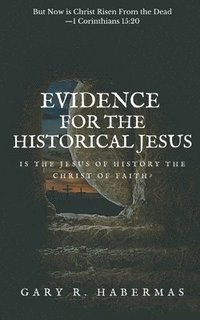 bokomslag Evidence for the Historical Jesus: Is the Jesus of History the Christ of Faith