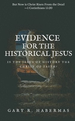 Evidence for the Historical Jesus: Is the Jesus of History the Christ of Faith 1