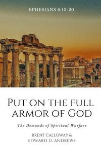 bokomslag Put on the Full Armor of God: The Demands of Spiritual Warfare