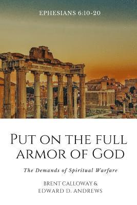 bokomslag Put on the Full Armor of God: The Demands of Spiritual Warfare