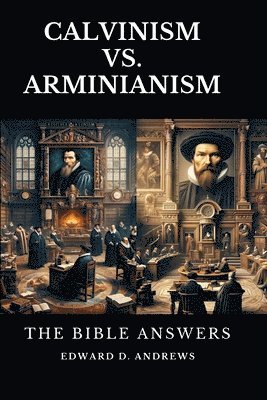 Calvinism vs. Arminianism 1