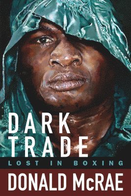Donald McRae - Dark Trade, Inbunden