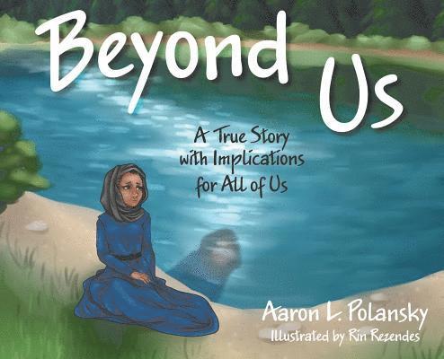 Aaron L. Polansky - Beyond Us: A True Story with Implications for All of Us, Inbunden. Tillgänglighet: Lägg i varukorg