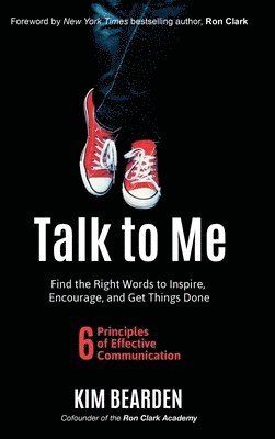 Talk to Me: Find the Right Words to Inspire, Encourage and Get Things Done 1