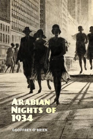 Geoffrey O'brien - Arabian Nights of 1934, Häftad
