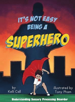 Kelli Call - It's Not Easy Being a Superhero, Inbunden