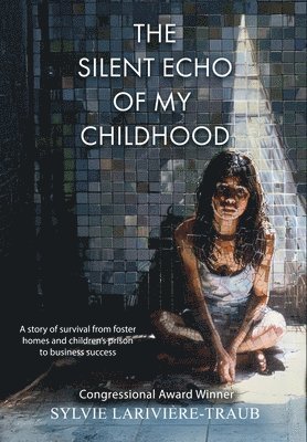 Sylvie Lariviere-Traub - Silent Echo of My Childhood, Inbunden